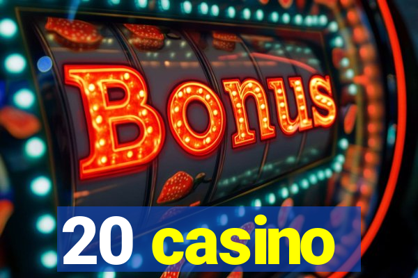 20 casino