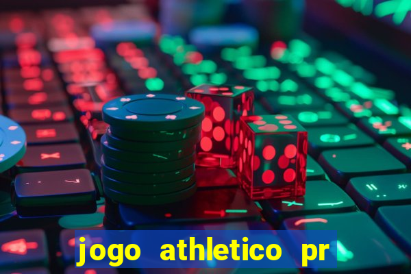 jogo athletico pr onde assistir