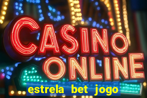 estrela bet jogo do tigre