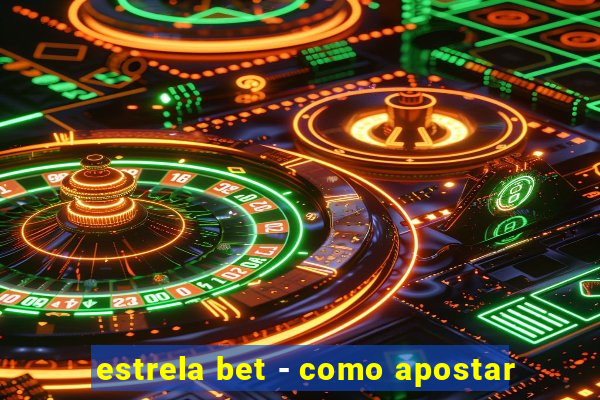 estrela bet - como apostar