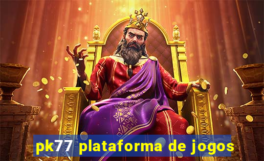 pk77 plataforma de jogos