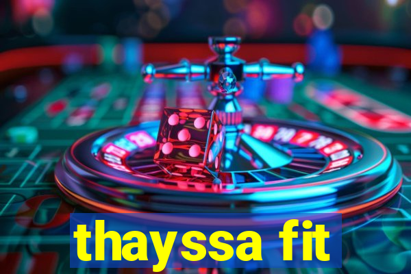 thayssa fit