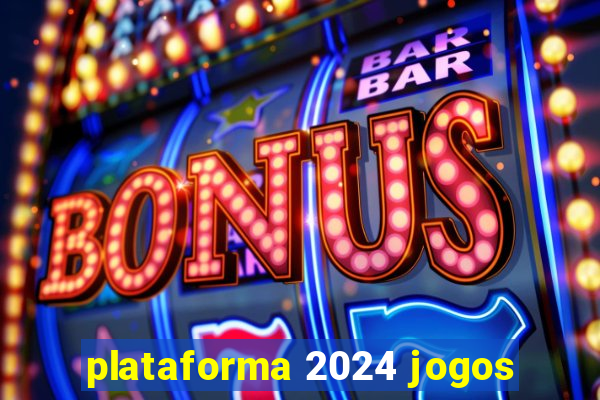 plataforma 2024 jogos