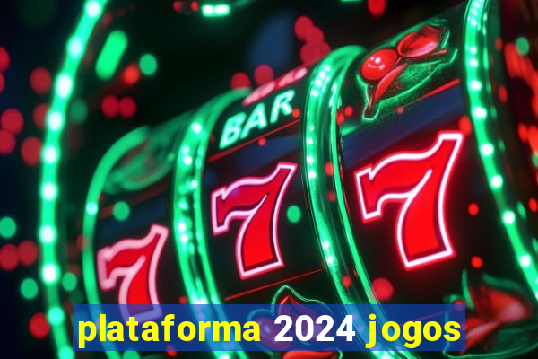 plataforma 2024 jogos