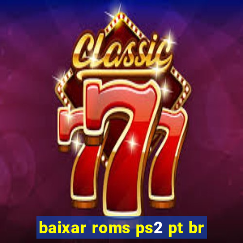 baixar roms ps2 pt br