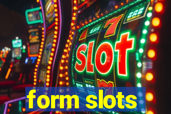 form slots