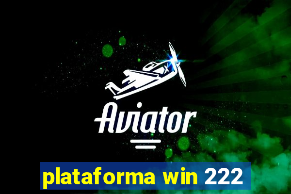 plataforma win 222