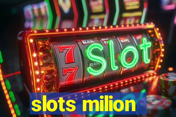 slots milion