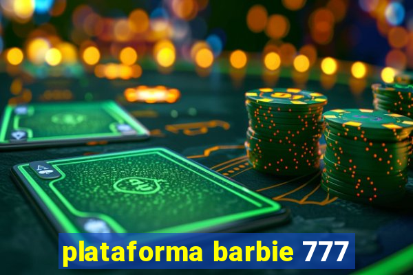 plataforma barbie 777