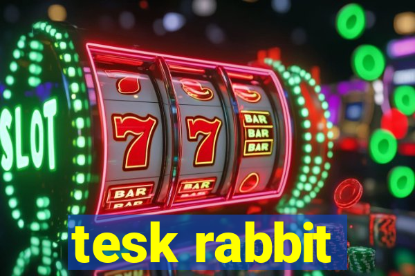 tesk rabbit