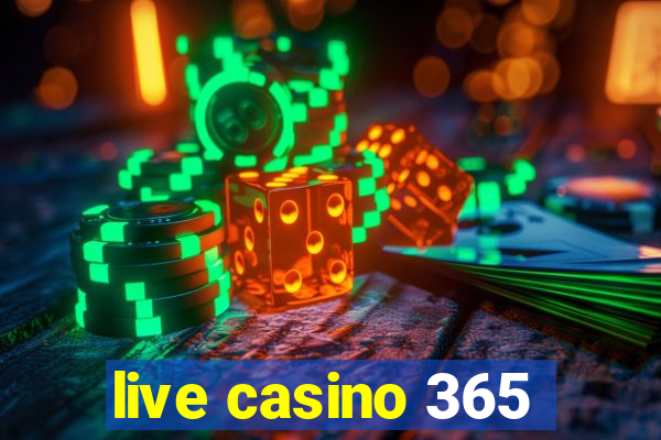 live casino 365