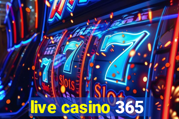 live casino 365