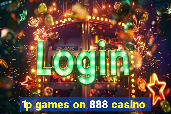 1p games on 888 casino