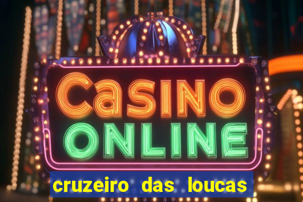 cruzeiro das loucas onde assistir streaming