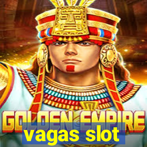 vagas slot