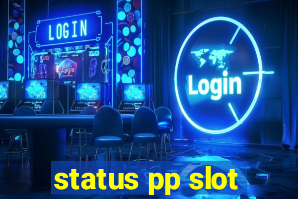 status pp slot