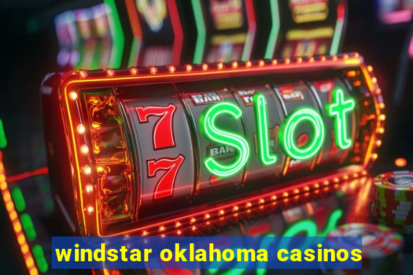 windstar oklahoma casinos