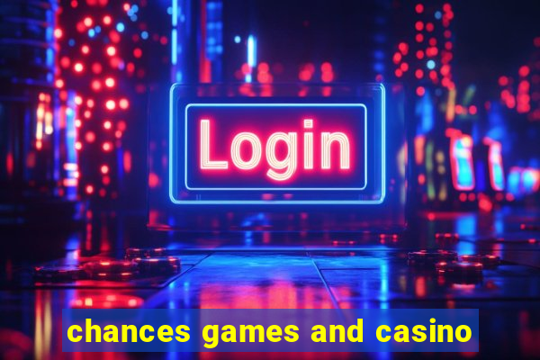 chances games and casino