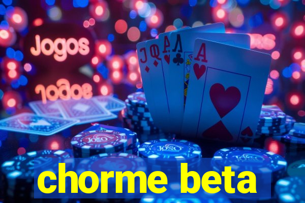 chorme beta