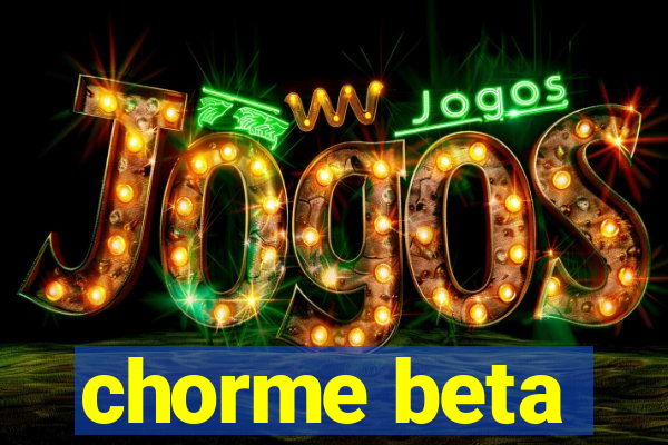 chorme beta