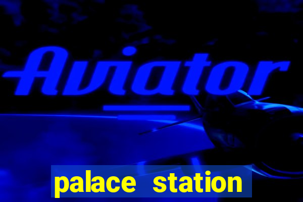 palace station hotel and casino vegas