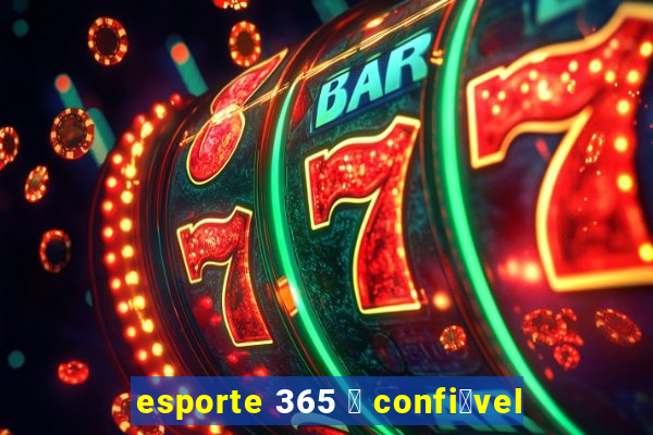 esporte 365 茅 confi谩vel