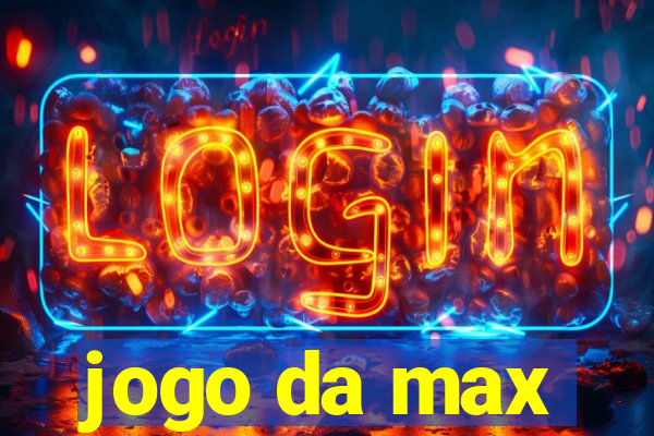 jogo da max