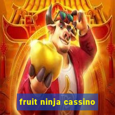 fruit ninja cassino