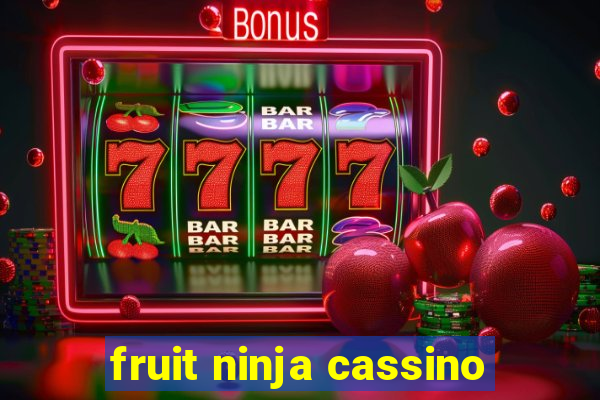 fruit ninja cassino