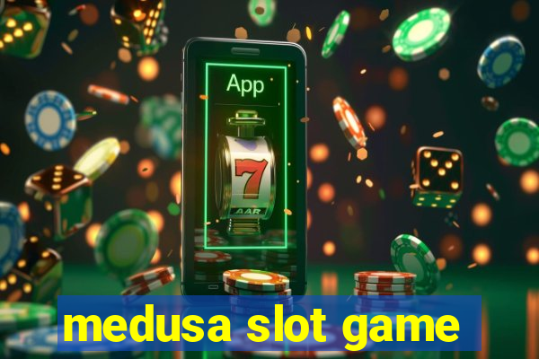 medusa slot game