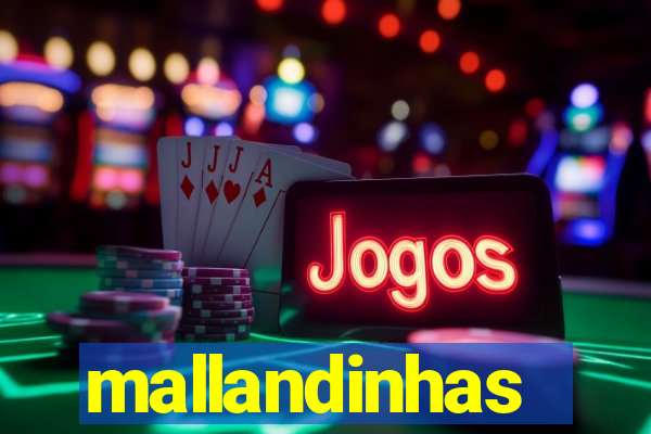 mallandinhas