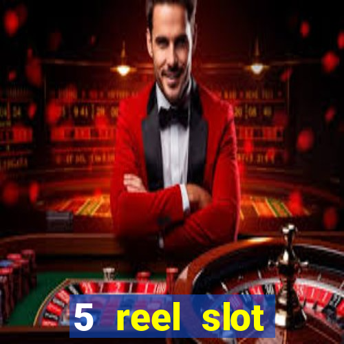 5 reel slot machines uk