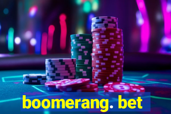 boomerang. bet