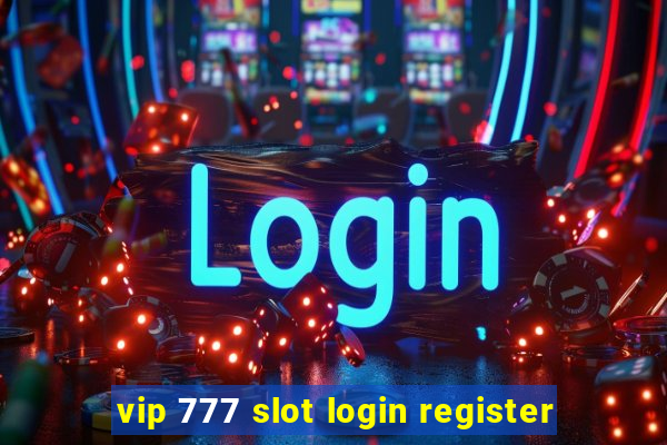 vip 777 slot login register