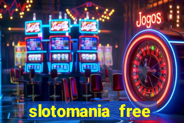 slotomania free casino slots