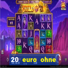 20 euro ohne einzahlung casino