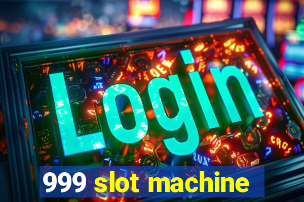 999 slot machine