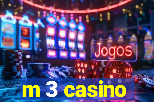 m 3 casino