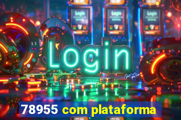 78955 com plataforma