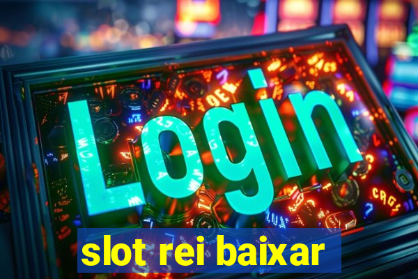 slot rei baixar