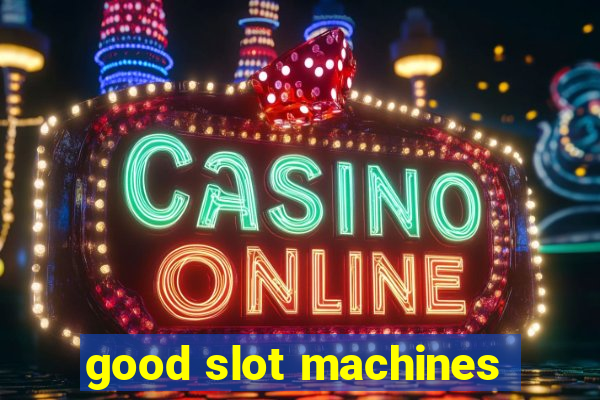 good slot machines