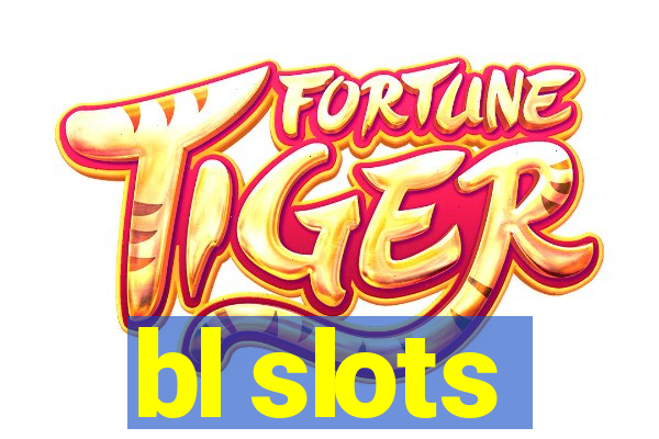 bl slots