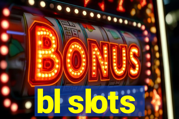 bl slots