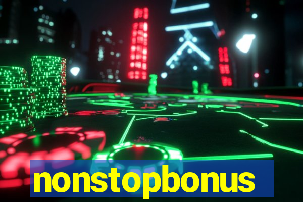 nonstopbonus