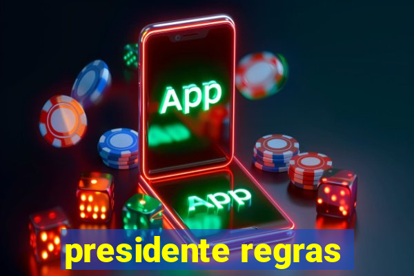 presidente regras