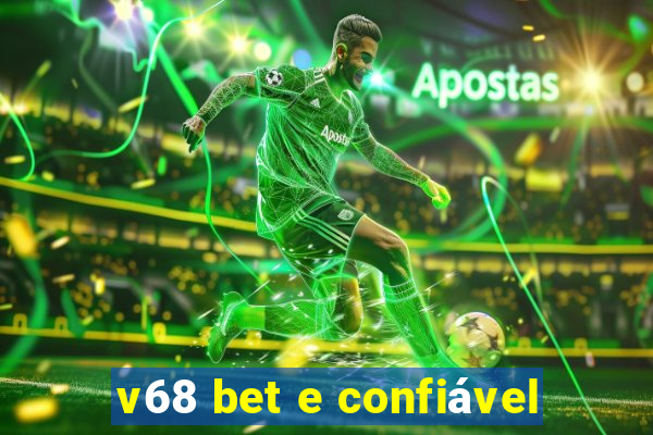 v68 bet e confiável