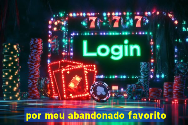 por meu abandonado favorito