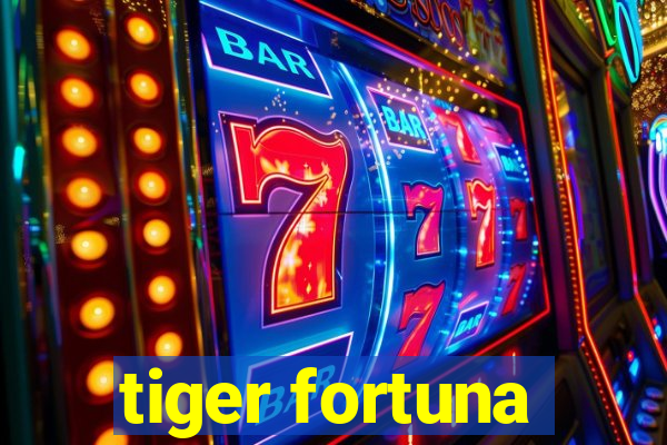 tiger fortuna