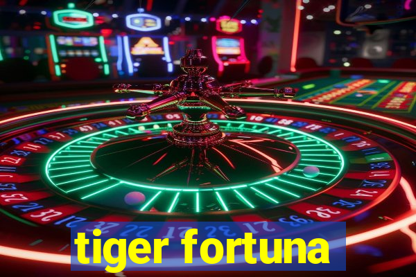 tiger fortuna