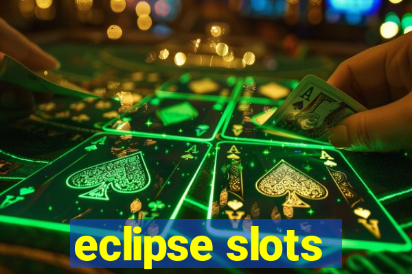 eclipse slots